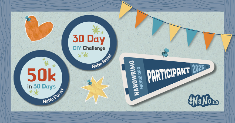A collage of writing badges in a frame. One says "NaNo Purist" - "50K in 30 Days" another says "NaNo Rebel - 30 Day DIY challenge" and a third says "NaNoWriMo Participant 2025"